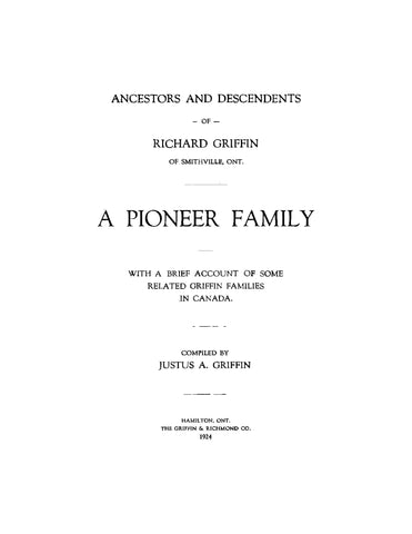 GRIFFIN: Ancestors and Descendants of Richard Griffin of Smithville, Ont - A Pioneer Family - With a Brief Account of some Related Griffin Families in Canada (Softcover)