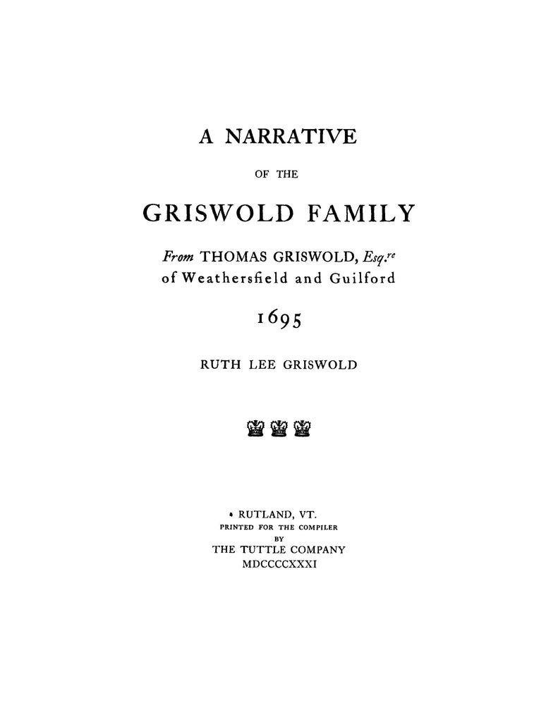 GRISWOLD: A Narrative of the Griswold Family from Thomas Griswold Eq o ...