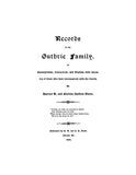 GUTHRIE: Records of the Guthrie family of Pennsylvania, Connecticut and Virginai with ancestry of those who have intermarried with the family.