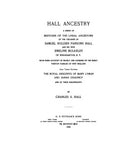 HALL ANCESTRY: a series of sketches of the lineal ancestors of the children of Samuel Holden Parsons Hall and his wife, Emelin 1896