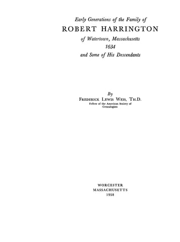 HARRINGTON: Early generations of the family of Robert Harrington of Watertown, MA, 1634, and some of his descendants.