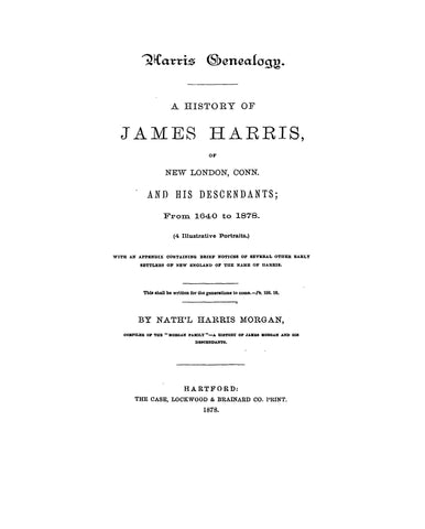 HARRIS: History of James Harris of New London, Connecticut and his descendants, 1640-1878