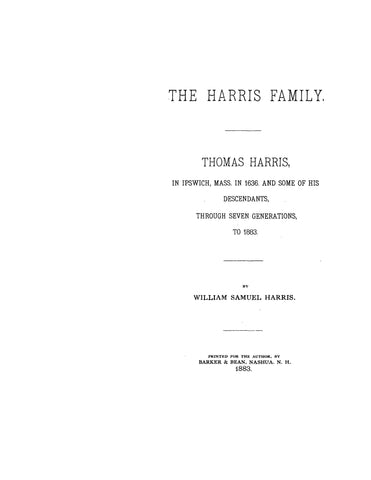 HARRIS Family: Thomas Harris in Ipswich, MA in 1636, & some of his descendants through seven generations 1883