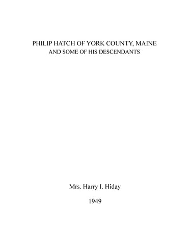 HATCH: Philip Hatch of York Co., Maine and some of his descendants 1949