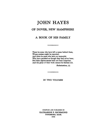 HAYES: John Hayes of Dover, New Hampshire: A book of his family. In Two Volumes. 1936