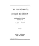 HENDERSON: Descendants of Robert Henderson of Hendersonville, PA (Mercer Co.), b. 1741 - d. 1810. 1947