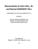 HILL: Descendants of John HILL, Sr. and Rachel SARGENT HILL of Randolph Co., NC and Crawford Co., IL - 2 Volumes