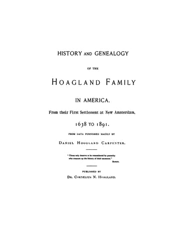 HOAGLAND: History and genealogy o f the Hoagland family in America. From their first settlement at New Amsterdam, 1638-1891. 1891