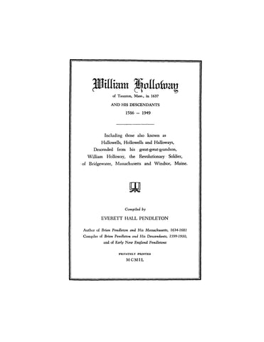 HOLLOWAY: William Holloway of Taunton, Mass. in 1637, an his descendants, 1586-1949