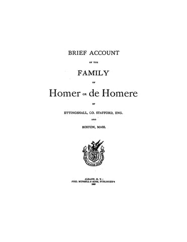 HOMER: Brief account of the family of Homer or de Homere of Ettingshall, Co. Stafford, Eng., & Boston, MA 1889