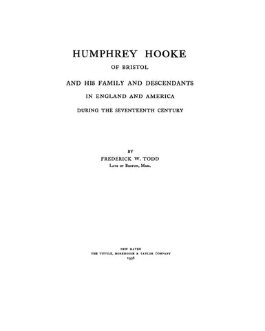 HOOKE: Humphrey Hooke of Bristol and his family and descendants in England and America during the seventeenth century. 1938