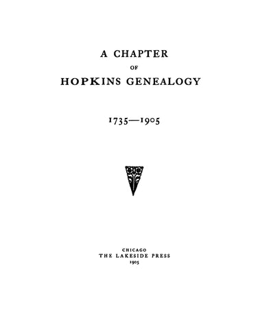 HOPKINS: A chapter of Hopkins genealogy, 1735-1905. 1905