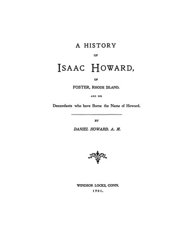 HOWARD: History of Isaac Howard of Foster, Rhode Island and his descendants. 1901