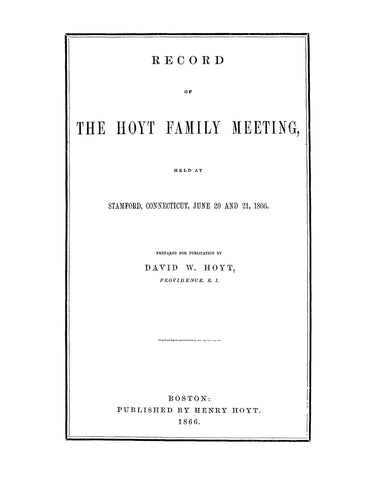 HOYT: Record of the Hoyt family meeting : held at Stamford, Connecticut, June 20 and 21, 1866