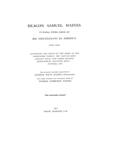 HAINES: Deacon Samuel Haines of Westbury, Wiltshire, England and his descendants In America, 1635-1901. 1902