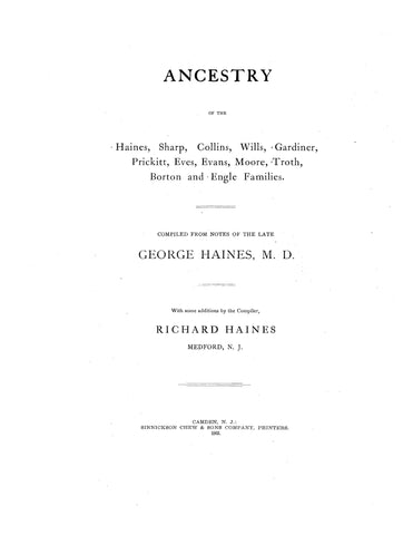 HAINES: Ancestry of the Haines, Sharp, Collins, Wills, Gardiner, Prickitt, Eves, Evans, Moore, Troth, Borton and Engle families 1902