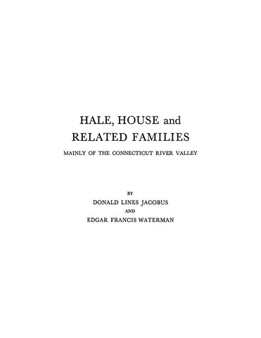 HALE - HOUSE and Related Families, mainly of the Connecticut River Valley 1952