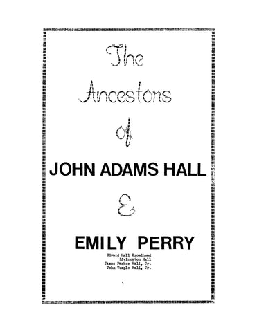 HALL: The Ancestors of John Adams Hall and Emily Perry