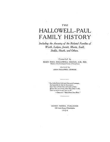 HALLOWELL - PAUL  Family history, including the ancestry of related families of Worth, Luken, Jarrett, Morris, Scull, Stokes, Heath & others 1924