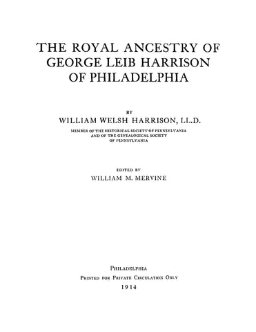 HARRISON: The Royal Ancestry of George Leib Harrison of Philadelphia 1914