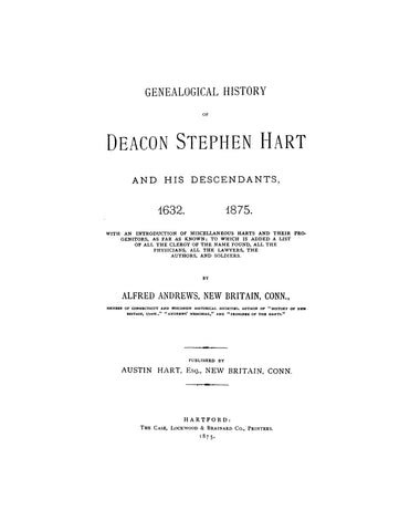 HART: Genealogical history of Deacon Stephen Hart and his descendants, 1632-1875