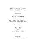 HARTWELL: The Hartwell Family. Account of the descendants of William Hartwell of Concord, Massachusetts, 1636-1895. 1895