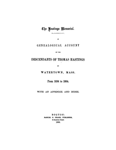 HASTINGS MEMORIAL. A genealogical account of the descendants of Thomas Hastings of Watertown, MA, from 1634-1864. 1866