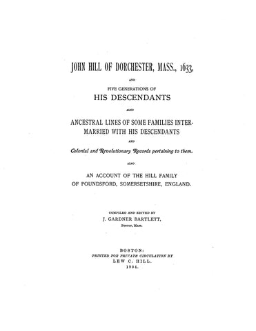 HILL: John Hill of Dorchester, Massachusetts, 1663, and Five Generations of His Descendants.1904