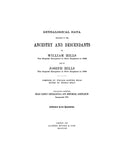 HILLS: Genealogical data, ancestry and descendants of William Hills, English emigrant to New England In 1632, & of Joseph Hills in 1638