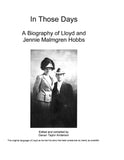 HOBBS: In Those Days: A Biography of Lloyd and Jennie Malmgren Hobbs (Softcover)