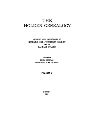 HOLDEN Genealogy; ancestors and descendants of Richard and Justinian Holden, and of Randall Holden