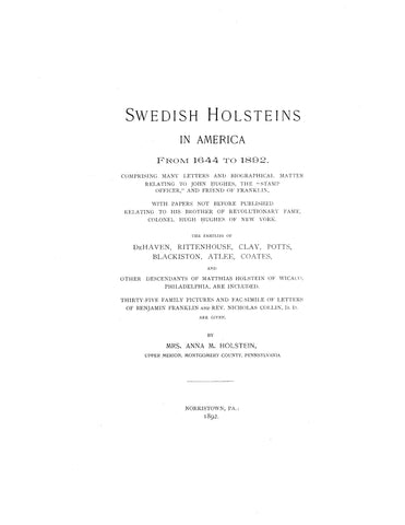 HOLSTEIN: Swedish Holsteins in America, 1644-1892, with the families of DeHaven, Rittenhouse, Clay, etc 1892