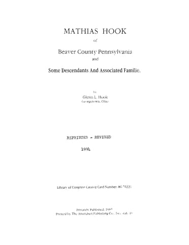 HOOK: Mathias Hook of Beaver County, Pennsylvania and Some Descendants and Associated Families 1994