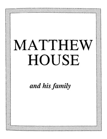 HOUSE: Matthew House and his Family (Softcover)