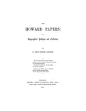 HOWARD: The Howard Papers, with a Biographical Pedigree and Criticism 1863