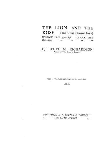 HOWARD: "The Lion & the Rose", the great Howard story: Norfolk line, 957-1646; Suffolk line, 1603-1917. 1922