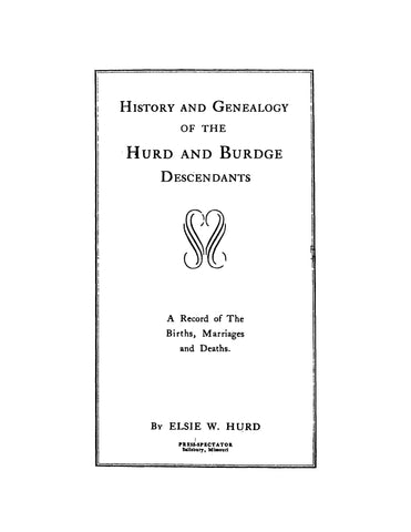 HURD: History and Genealogy of the Hurd and Burdge Descendants: A Record of the Births, Marriages, and Deaths (Softcover)