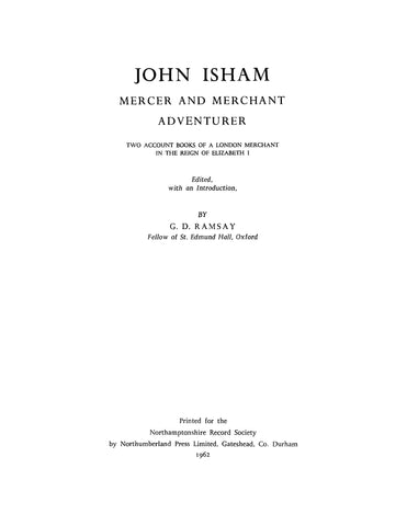 ISHAM: John Isham, Mercer and Merchant Adventurer, Two Account Books of a London Merchant in the Reigh of Elizabeth I