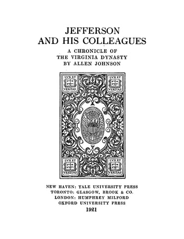 JEFFERSON: Jefferson and his Colleagues: A Chronicle of the Virginia Dynasty