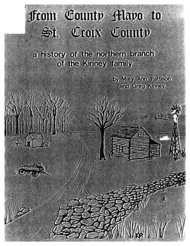 KINNEY: From County Mayo to St Croix County, a History of the Northern Branch of the Kinney Family (Softcover)