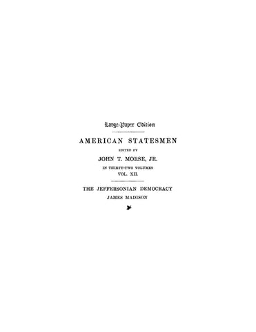 MADISON: American Statesmen: The Jeffersonian Democracy: James Madison