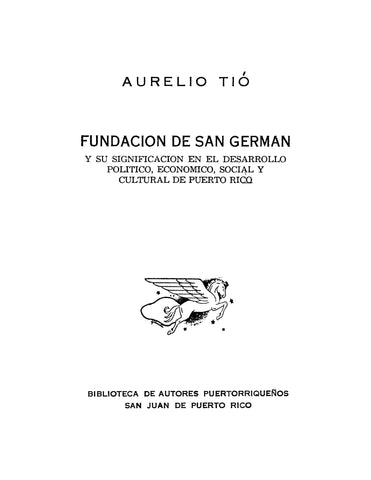 PUERTO RICO: Fundacion de San German y su Significacion en al Desarrollo Politico, Economico, Social, y Cultural de Puerto Rico