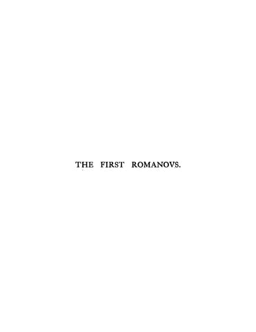 RUSSIA: The First Romanovs (1613-1725), a History of the Moscovite Civilisation and the Rise of Modern Russia Under Peter the Great and his Forerunners