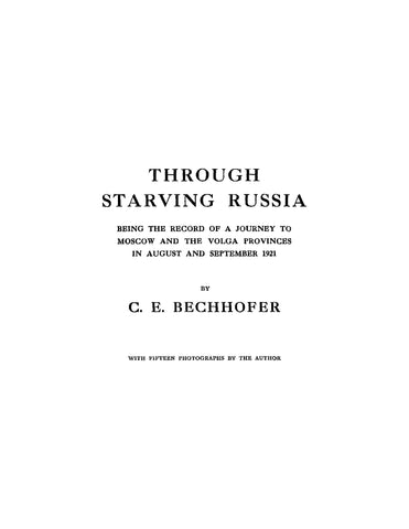 RUSSIA: Through Starving Russia, Being the Record of a Journey to Moscow and the Volga Provinces in August and September 1921