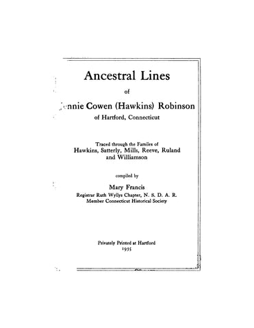 ROBINSON: Ancestral Lines of Jennie Cowen (Hawkins) Robinson of Hartford, Connecticut, Traced through the Families of Hawkins, Satterly, Mills, Reeve, Ruland, and Williamson (Softcover)