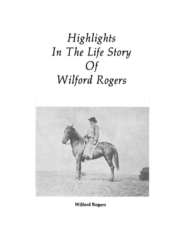 ROGERS: Highlights in the Life Story of Wilford Rogers (Softcover)