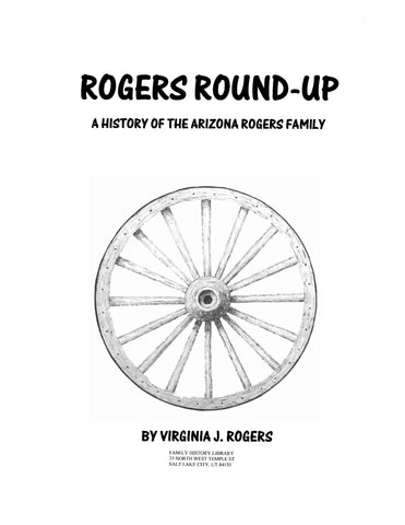 ROGERS: Rogers Round-Up, a History of the Arizona Rogers Family (Softcover)