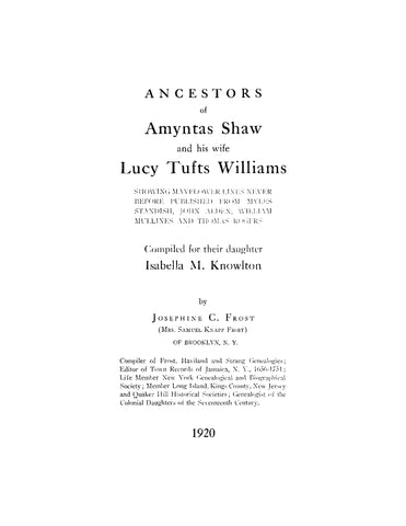 SHAW: Ancestors of Amyntas Shaw and his Wife, Lucy Tufts Williams, Showing Mayflower Lines Never Before Published from Myles Standish, John Alden, William Mullines, and Thomas Rogers (Softcover)