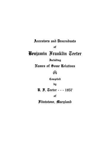 TEETER:  Ancestors and Descendants of Benjamin Franklin Teeter, Including Names of Some Relatives (Softcover)