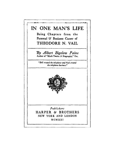 VAIL:  In One Man's Life: Being Chapters from the Personal and Business Career of Theodore N Vail